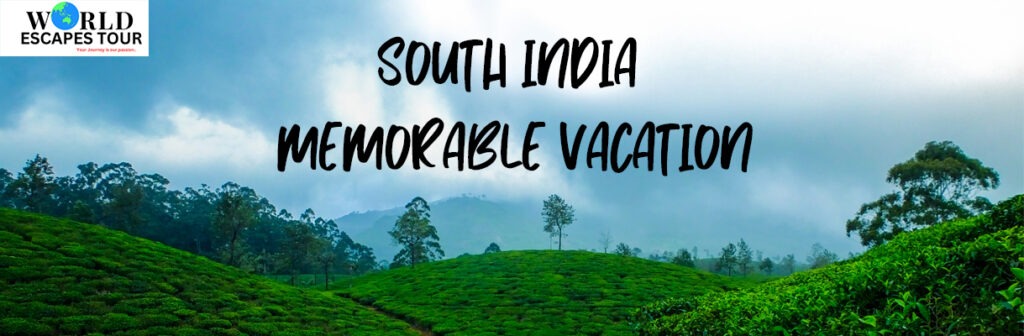 South India for a Memorable Vacation